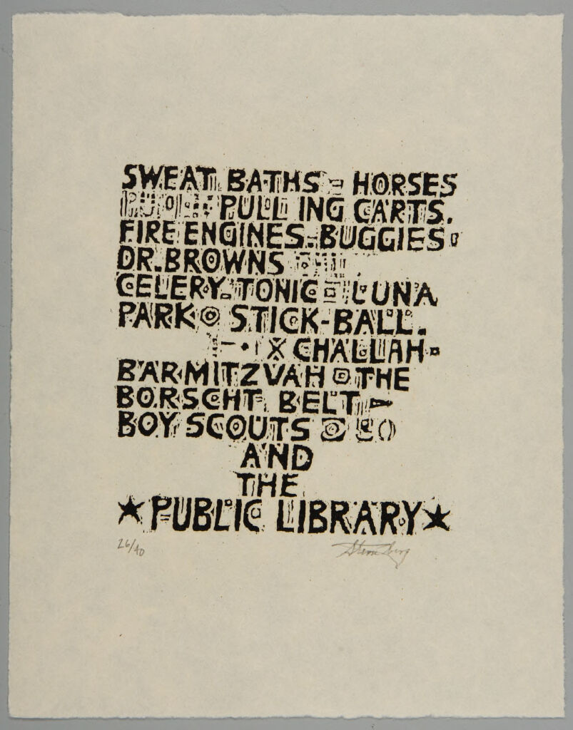 Sweat Baths Horses  / Pulling Carts / Fire Engines Buggies / Dr. Browns / Celery Tonic Luna / Park Stick Ball / Challah / Bar Mitzvah The / Borscht Belt / Boy Scouts / And / The/ Public Library
