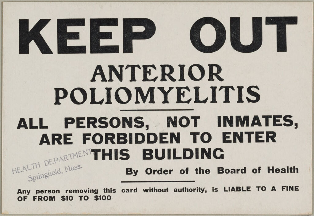 Health, General: United States. Massachusetts. Springfield. Board Of Health Forms: Keep Out. Anterior Poliomyelitis: All Persons, Not Inmates, Are Forbidden To Enter This Building