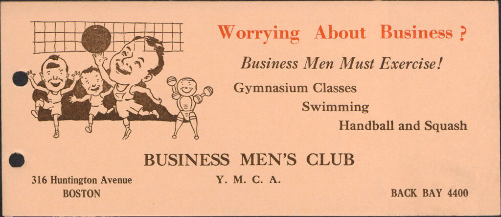 Charity, Organizations: United States. Massachusetts. Boston. Publicity For Social Work. (1) House Papers. (2) Newspaper Editorials. (3) Novelties, Blotters, Bookmarks, Calendars, Etc.: Worrying About Business? Business Men Must Exercise!: Business Men's Club Y.m.c.a.