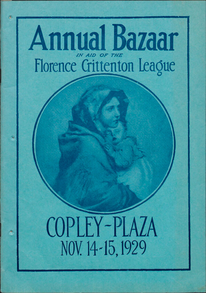 Charity, Organization: United States. Massachusetts. Boston. Publicity For Social Work. (1) Posters And Flyers. (2) Programs With Advertisements. (3) Formal Invitations.: Annual Bazaar In Aid Of The Florence Crittenton League: Copley~Plaza Nov. 14-15, 1929.