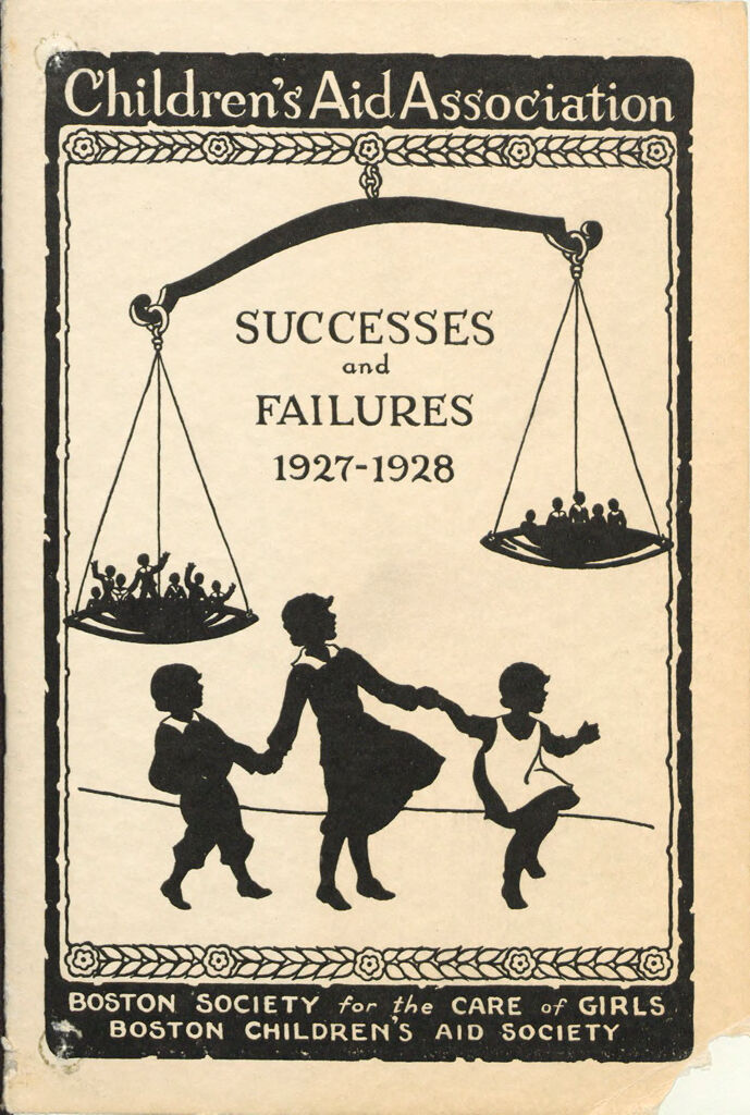 Charity, Organizations: United States. Massachusetts. Boston. Publicity For Social Work. Annual Reports: Children's Aid Association: Successes And Failures 1927-1928: Boston Society For The Care Of Girls. Boston Children's Aid Society