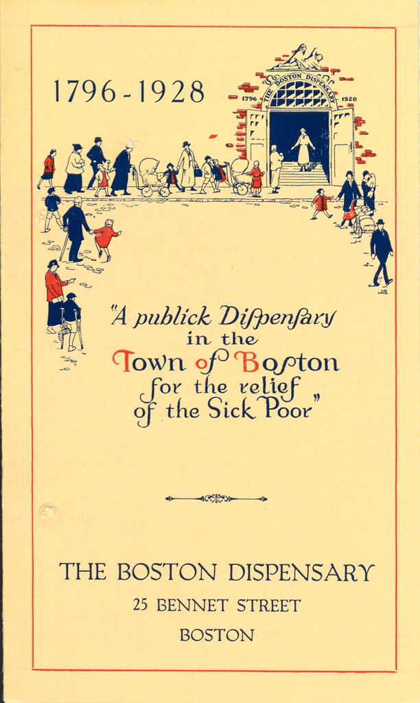 Charity, Organizations: United States. Massachusetts. Boston. Publicity For Social Work. Leaflets & Folders: The Boston Dispensary: A Publick Dispensary In The Town Of Boston For The Relief Of The Sick Poor 1796-1928