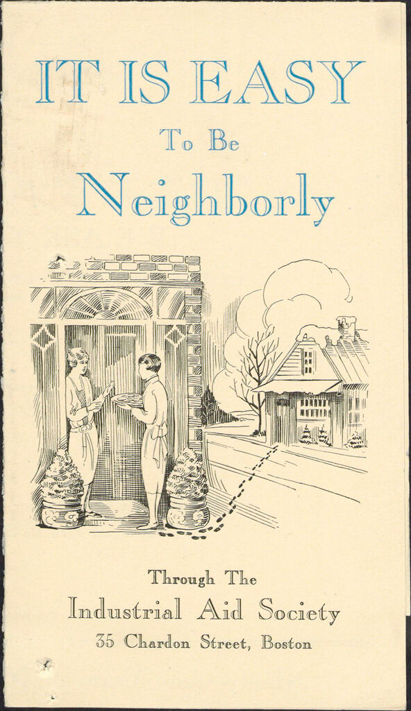 Charity, Organizations: United States. Massachusetts. Boston. Publicity For Social Work. Leaflets & Folders: It Is Easy To Be Neighborly Through The Industrial Aid Society
