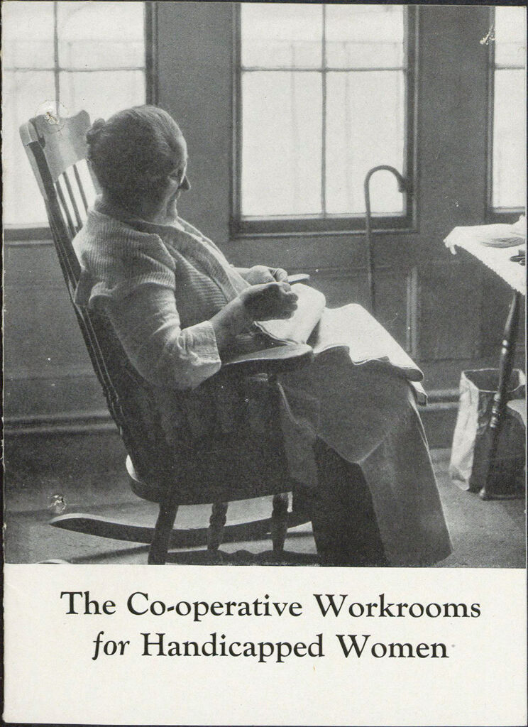Charity, Organizations: United States. Massachusetts. Boston. Publicity For Social Work: Booklets: The Co-Operative Workrooms For Handicapped Women: A Brief Statement Of The Services Rendered During The Fiscal Year October 1, 1925 To September 30, 1926