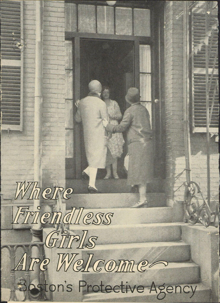 Charity, Organizations: United States. Massachusetts. Boston. Publicity For Social Work: Booklets: Where Friendless Girls Are Welcome: Boston's Protective Agency: Welcome House --- Protective Committee Of The Florence Crittenton League