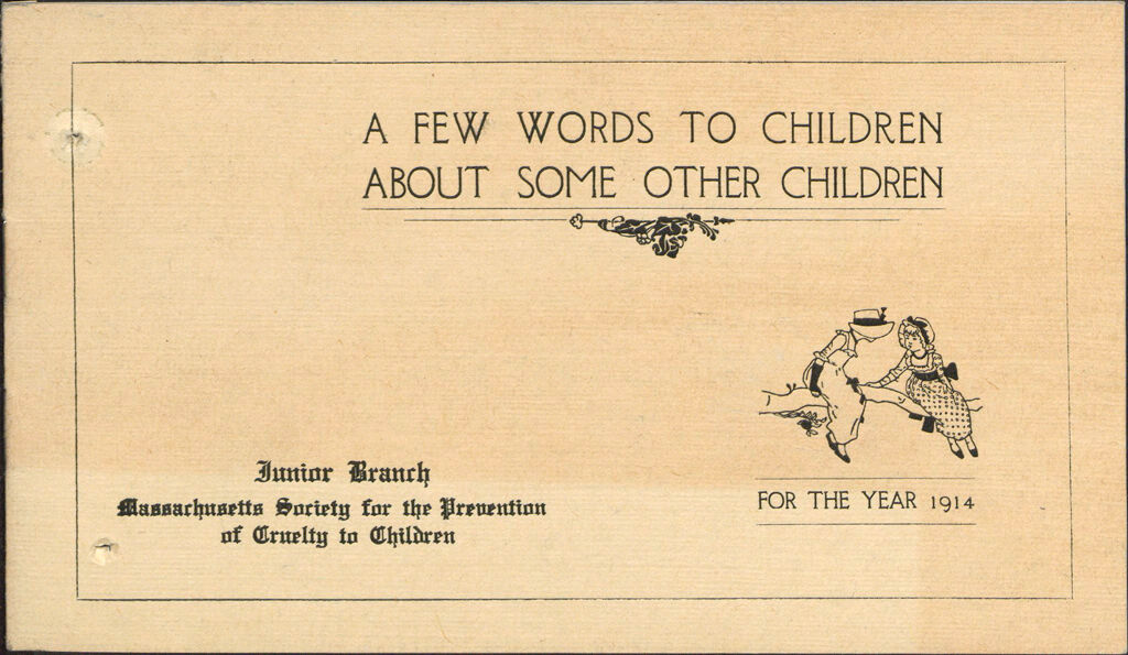 Charity, Organizations: United States. Massachusetts. Boston. Publicity For Social Work: Booklets: A Few Words To Children About Some Other Children: Junior Division Massachusetts Society For The Prevention Of Cruelty To Children