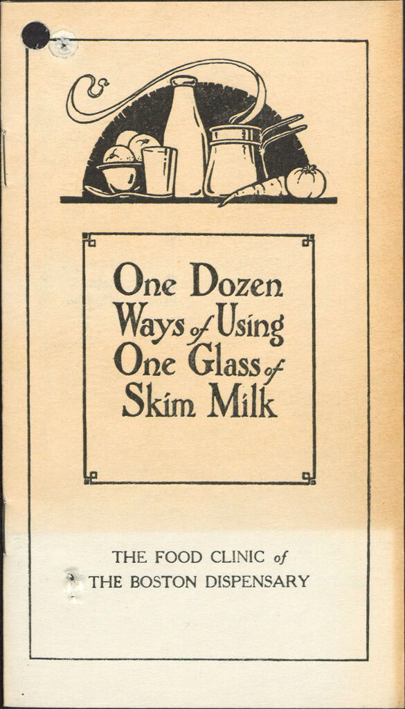 Charity, Organizations: United States. Massachusetts. Boston. Publicity For Social Work: Booklets: One Dozen Ways Of Using One Glass Of Skim Milk: The Food Clinic Of The Boston Dispensary